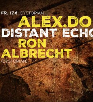Alex.Do, Distant Echoes, Ron Albrecht @ Klubnacht mit DYSTOPIAN
