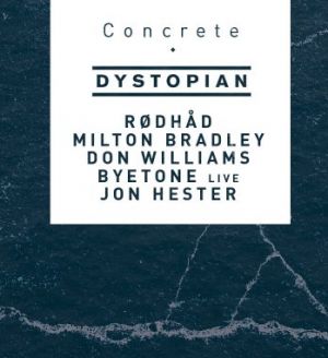 Dystopian at Concrete w/ Don Williams, Rødhåd, Jon Hester, Milton Bradley