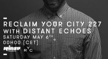 Reclaim Your City 227 with Distant Echoes