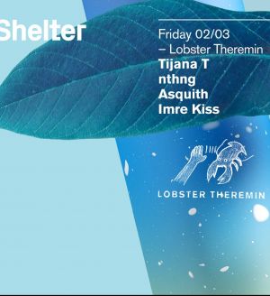 Lobster Theremin with Tijana T, nthng, Asquith & more