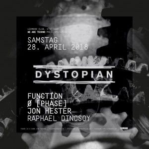 28APR2018: Dystopian Nacht w/ Function, Ø [Phase], Jon Hester at Lehmann Stuttgart