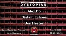 17june2018: Dystopian Off Week w/ Alex.Do, Distant Echoes, Jon Hester