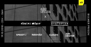** CANCELLED ** 19oct2018: Audio Obscura x Electric Deluxe & Dystopian at Bijlmerbajes Amsterdam