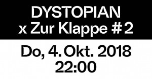 04oct2018: Dystopian x Zur Klappe #2, Berlin