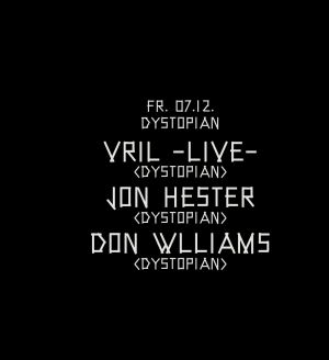Dystopian w/ Vril, Jon Hester & Don Williams