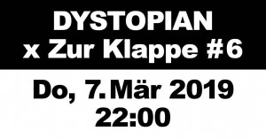 07 march 2019: Dystopian x Zur Klappe #6, Berlin