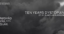 27.october 2019: 10 years Dystopian at Sub Club, Glasgow w/ Rødhåd, Vril live